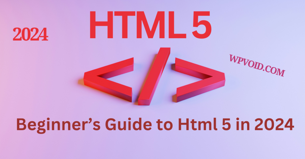 Beginner's Guide To HTML5 in 2024